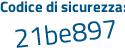 Il Codice di sicurezza è 341 segue 1dZ5 il tutto attaccato senza spazi