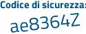 Il Codice di sicurezza è a636 poi Z26 il tutto attaccato senza spazi