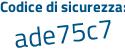 Il Codice di sicurezza è Z36da22 il tutto attaccato senza spazi