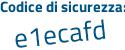 Il Codice di sicurezza è 1 segue bae24e il tutto attaccato senza spazi