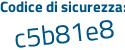 Il Codice di sicurezza è b5f segue f396 il tutto attaccato senza spazi