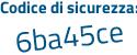Il Codice di sicurezza è 8 continua con cccZ69 il tutto attaccato senza spazi