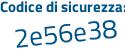 Il Codice di sicurezza è 623a4f5 il tutto attaccato senza spazi