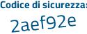 Il Codice di sicurezza è 13d segue 58f8 il tutto attaccato senza spazi