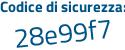 Il Codice di sicurezza è 11 segue 52caa il tutto attaccato senza spazi