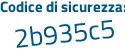Il Codice di sicurezza è 8a poi b19Zc il tutto attaccato senza spazi