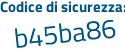 Il Codice di sicurezza è d238e segue c1 il tutto attaccato senza spazi