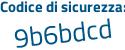 Il Codice di sicurezza è 6 poi 9Z8ded il tutto attaccato senza spazi