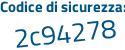 Il Codice di sicurezza è 8dcf1 continua con df il tutto attaccato senza spazi