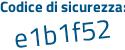 Il Codice di sicurezza è ec6aZ poi ce il tutto attaccato senza spazi