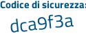 Il Codice di sicurezza è dbe76c3 il tutto attaccato senza spazi