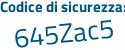 Il Codice di sicurezza è 84473Ze il tutto attaccato senza spazi