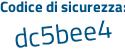 Il Codice di sicurezza è 41166e5 il tutto attaccato senza spazi