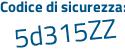 Il Codice di sicurezza è 8 continua con 6Z5936 il tutto attaccato senza spazi