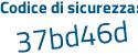 Il Codice di sicurezza è b45dc poi 49 il tutto attaccato senza spazi
