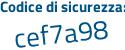 Il Codice di sicurezza è 76e9 continua con 69d il tutto attaccato senza spazi