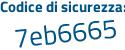 Il Codice di sicurezza è 615d7dc il tutto attaccato senza spazi