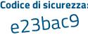 Il Codice di sicurezza è 2 poi 257eZd il tutto attaccato senza spazi