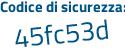 Il Codice di sicurezza è Zb4a poi 2Z7 il tutto attaccato senza spazi