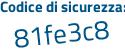 Il Codice di sicurezza è 8Zf6 continua con 215 il tutto attaccato senza spazi