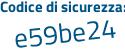 Il Codice di sicurezza è aa8 segue 614e il tutto attaccato senza spazi