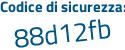 Il Codice di sicurezza è 386 poi 1Zaf il tutto attaccato senza spazi