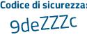 Il Codice di sicurezza è 4cd422d il tutto attaccato senza spazi