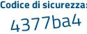 Il Codice di sicurezza è 7d25 continua con 7d6 il tutto attaccato senza spazi