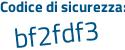 Il Codice di sicurezza è 5fZcc poi a6 il tutto attaccato senza spazi