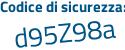 Il Codice di sicurezza è Z8 segue 45df1 il tutto attaccato senza spazi