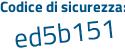 Il Codice di sicurezza è 599aZ2b il tutto attaccato senza spazi