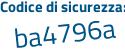 Il Codice di sicurezza è 2dedbZe il tutto attaccato senza spazi