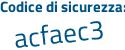 Il Codice di sicurezza è 5Z478f7 il tutto attaccato senza spazi