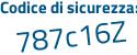 Il Codice di sicurezza è 5 segue 9fcZd5 il tutto attaccato senza spazi