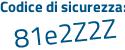 Il Codice di sicurezza è b912e segue 4e il tutto attaccato senza spazi