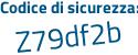 Il Codice di sicurezza è 2 continua con 2bZ5c2 il tutto attaccato senza spazi