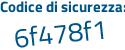 Il Codice di sicurezza è e4a segue 88eZ il tutto attaccato senza spazi