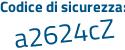 Il Codice di sicurezza è a1dd poi 55c il tutto attaccato senza spazi
