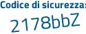 Il Codice di sicurezza è d9c4c8b il tutto attaccato senza spazi