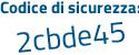 Il Codice di sicurezza è 9 poi c5da3b il tutto attaccato senza spazi