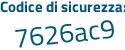 Il Codice di sicurezza è 6 continua con 7d6b31 il tutto attaccato senza spazi