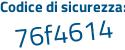 Il Codice di sicurezza è e7e segue 31d8 il tutto attaccato senza spazi
