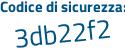 Il Codice di sicurezza è 7c95b segue Z6 il tutto attaccato senza spazi