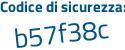 Il Codice di sicurezza è 5a66 continua con 5db il tutto attaccato senza spazi