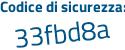 Il Codice di sicurezza è a48 continua con 1b7f il tutto attaccato senza spazi