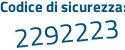 Il Codice di sicurezza è 21Z4 continua con 376 il tutto attaccato senza spazi