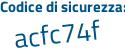 Il Codice di sicurezza è 1bde8cf il tutto attaccato senza spazi