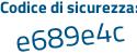 Il Codice di sicurezza è a poi 219dce il tutto attaccato senza spazi