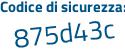 Il Codice di sicurezza è f5d3c poi aZ il tutto attaccato senza spazi