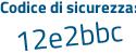 Il Codice di sicurezza è 54Z7 segue 3b2 il tutto attaccato senza spazi